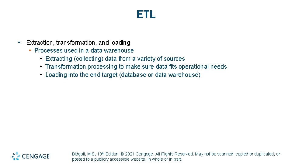 ETL • Extraction, transformation, and loading • Processes used in a data warehouse •