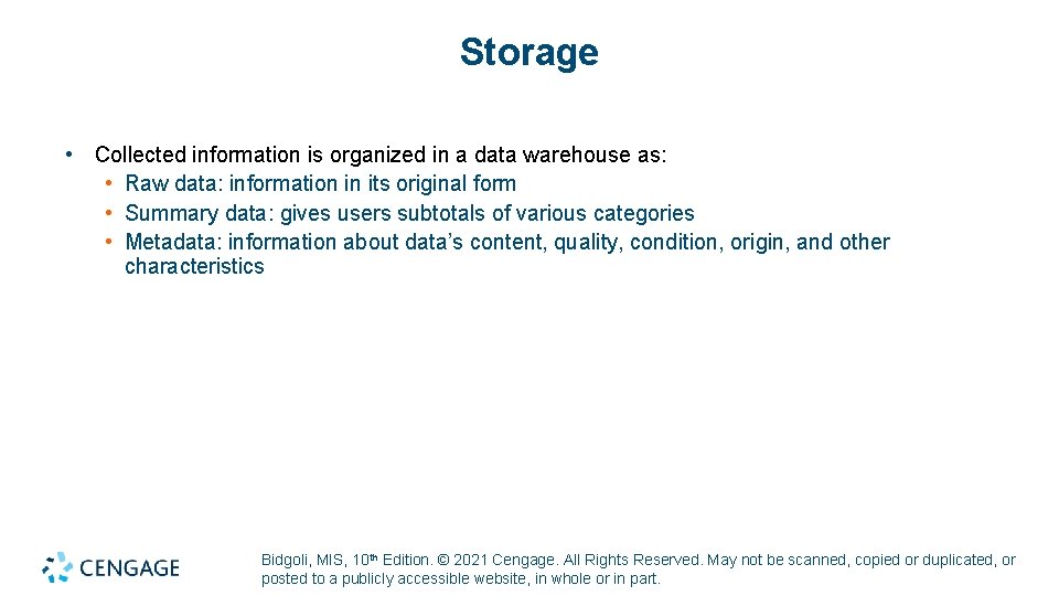 Storage • Collected information is organized in a data warehouse as: • Raw data: