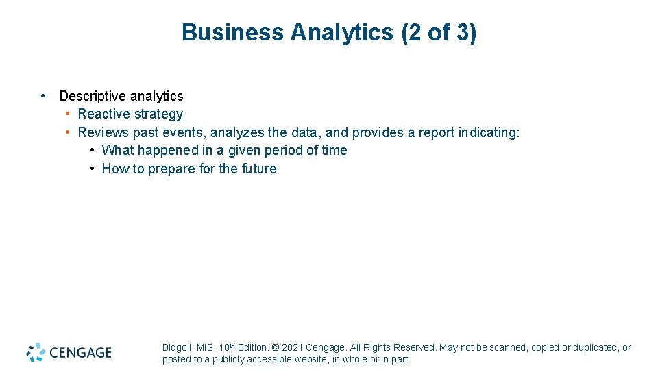 Business Analytics (2 of 3) • Descriptive analytics • Reactive strategy • Reviews past