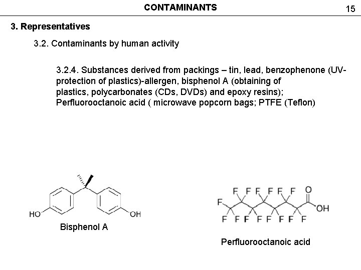 CONTAMINANTS 15 3. Representatives 3. 2. Contaminants by human activity 3. 2. 4. Substances