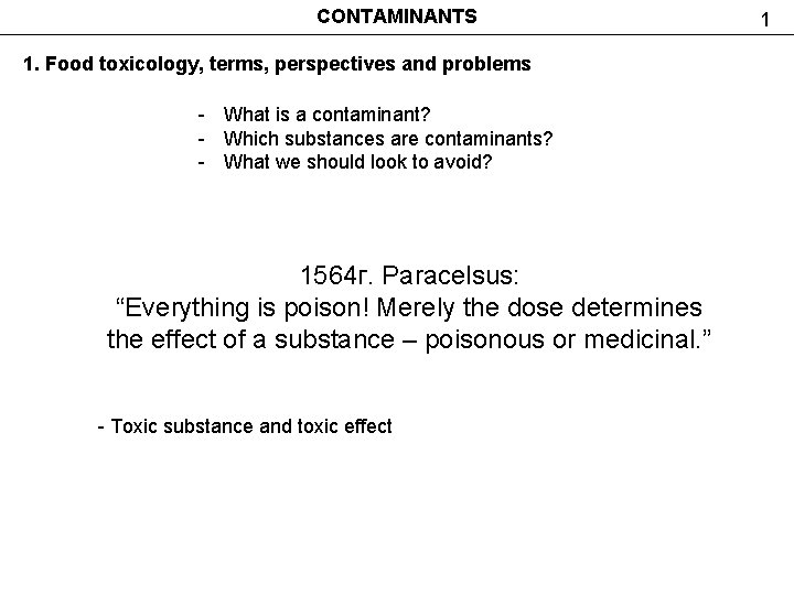 CONTAMINANTS 1. Food toxicology, terms, perspectives and problems - What is a contaminant? -