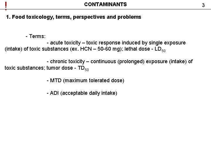 ! CONTAMINANTS 1. Food toxicology, terms, perspectives and problems - Terms: - acute toxicity