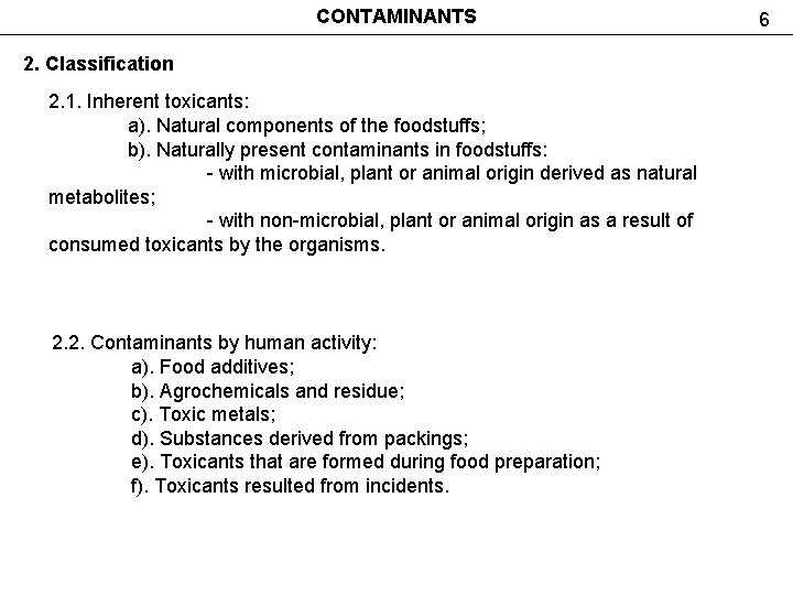 CONTAMINANTS 2. Classification 2. 1. Inherent toxicants: a). Natural components of the foodstuffs; b).