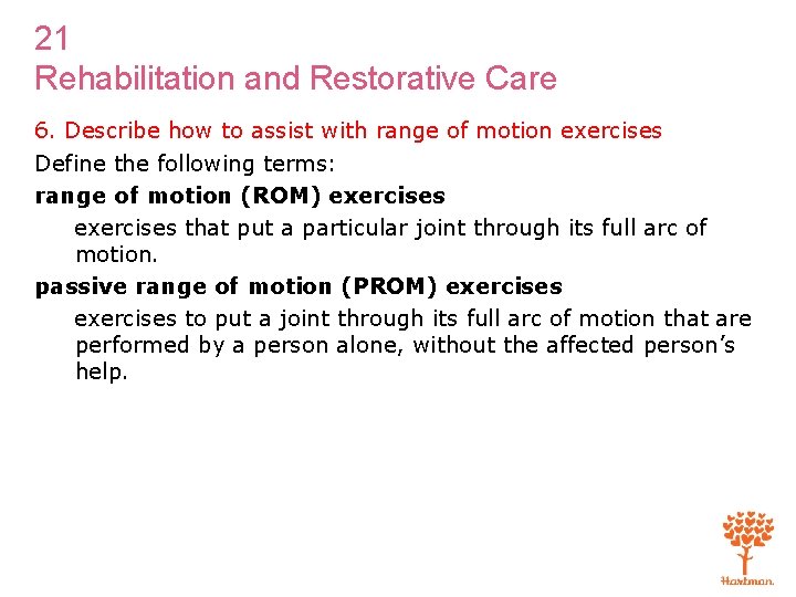 21 Rehabilitation and Restorative Care 6. Describe how to assist with range of motion