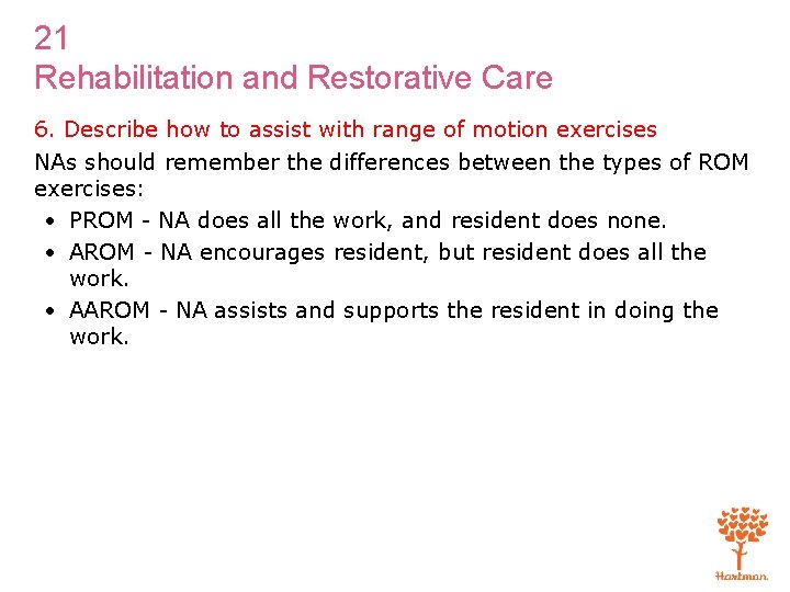 21 Rehabilitation and Restorative Care 6. Describe how to assist with range of motion