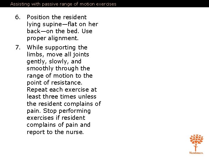 Assisting with passive range of motion exercises 6. Position the resident lying supine—flat on