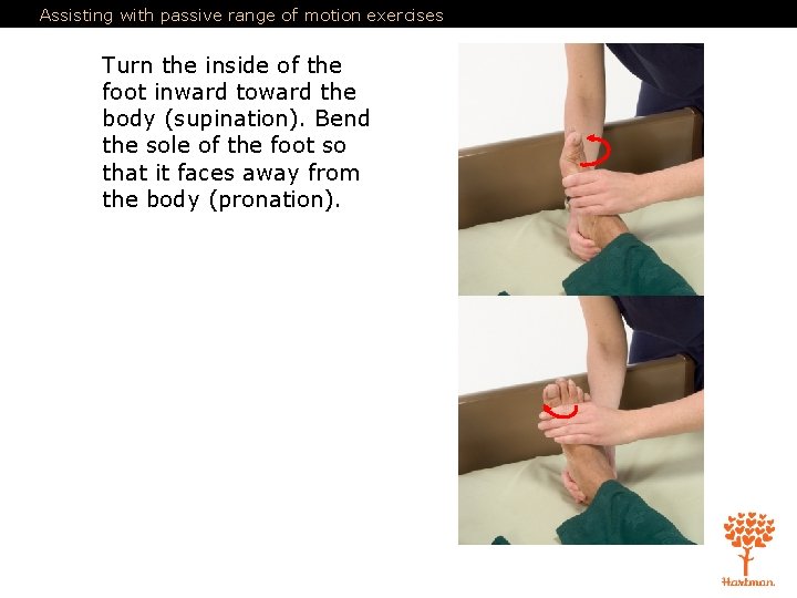 Assisting with passive range of motion exercises Turn the inside of the foot inward