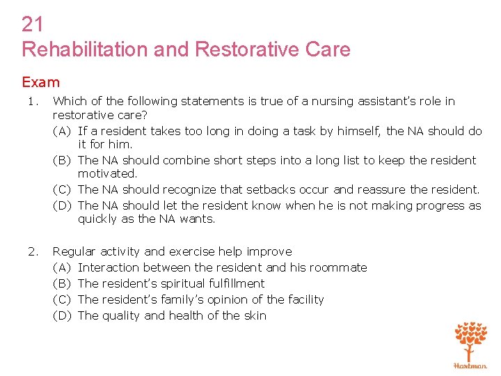 21 Rehabilitation and Restorative Care Exam 1. Which of the following statements is true