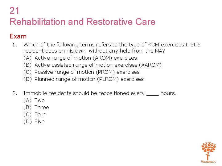 21 Rehabilitation and Restorative Care Exam 1. Which of the following terms refers to