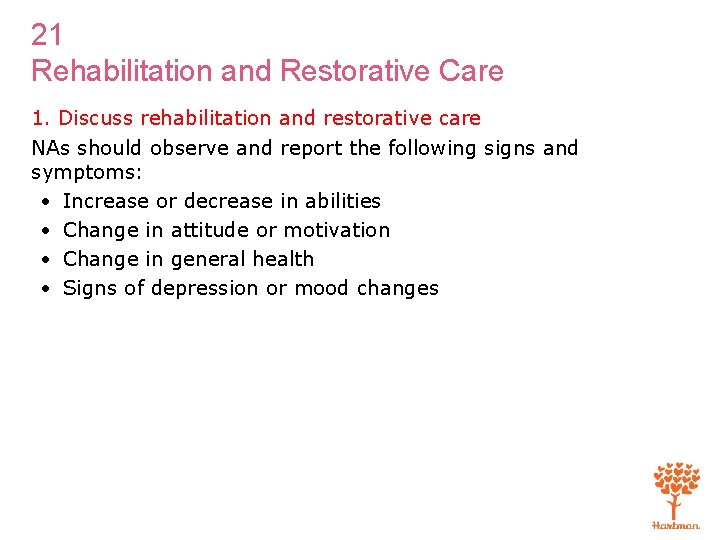 21 Rehabilitation and Restorative Care 1. Discuss rehabilitation and restorative care NAs should observe