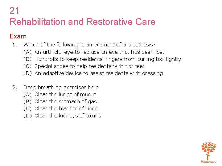 21 Rehabilitation and Restorative Care Exam 1. Which of the following is an example