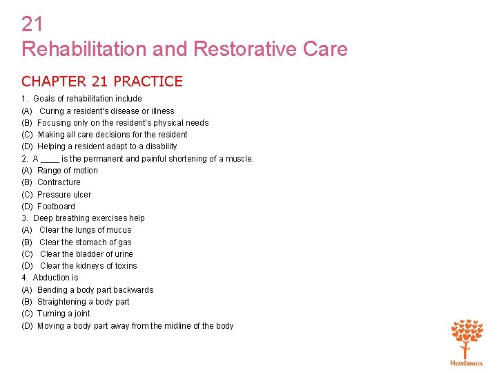 21 Rehabilitation and Restorative Care CHAPTER 21 PRACTICE 1. Goals of rehabilitation include (A)