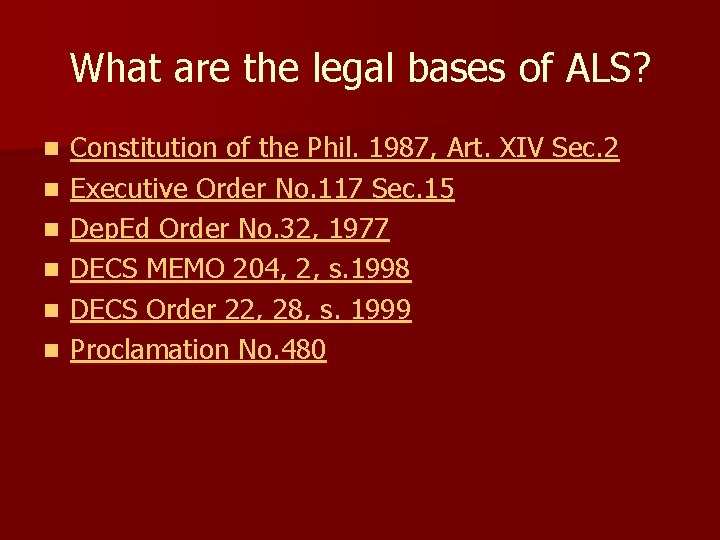 What are the legal bases of ALS? n n n Constitution of the Phil.