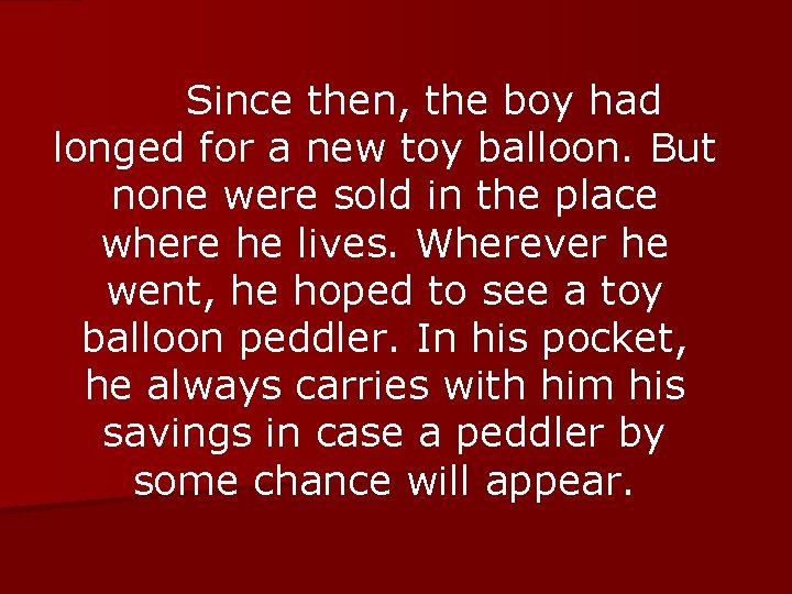 Since then, the boy had longed for a new toy balloon. But none were
