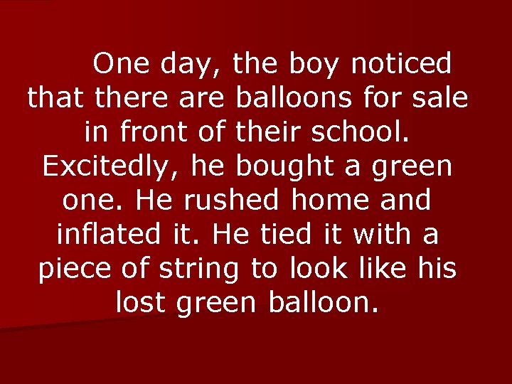 One day, the boy noticed that there are balloons for sale in front of