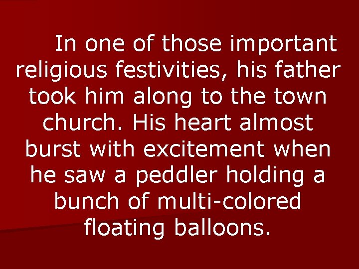 In one of those important religious festivities, his father took him along to the