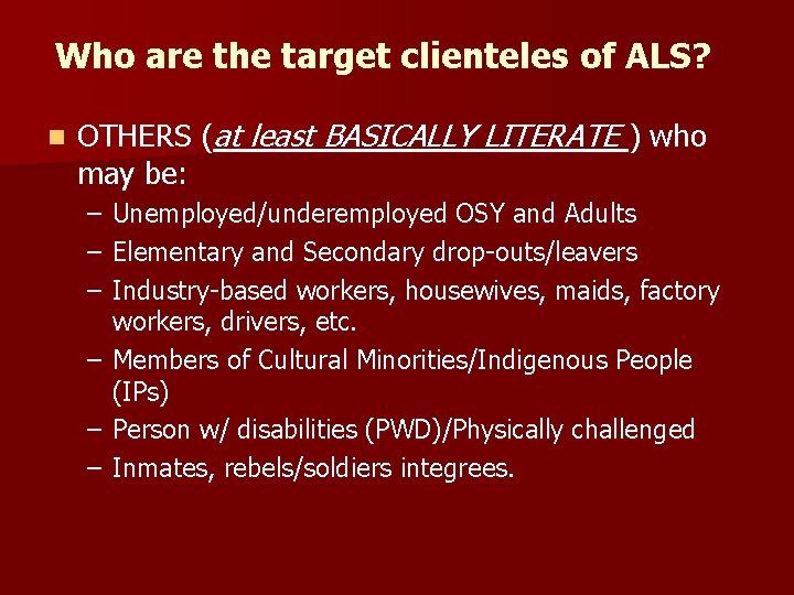 Who are the target clienteles of ALS? n OTHERS (at least BASICALLY LITERATE )