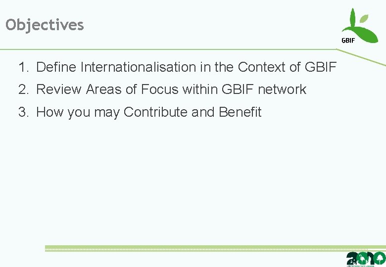 Objectives 1. Define Internationalisation in the Context of GBIF 2. Review Areas of Focus