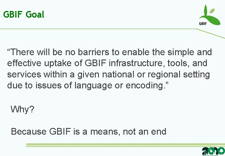 GBIF Goal “There will be no barriers to enable the simple and effective uptake