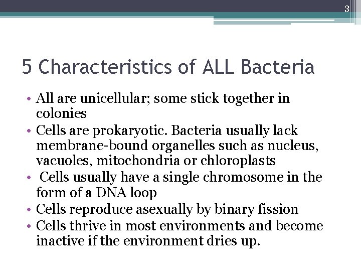 3 5 Characteristics of ALL Bacteria • All are unicellular; some stick together in
