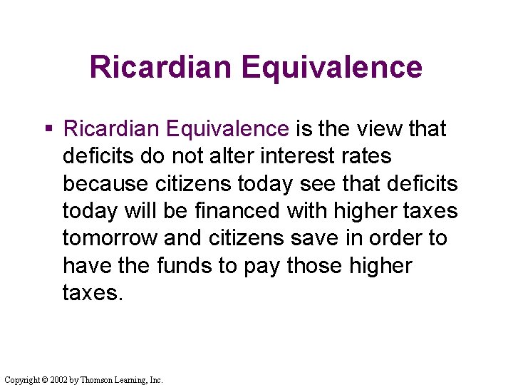 Ricardian Equivalence § Ricardian Equivalence is the view that deficits do not alter interest