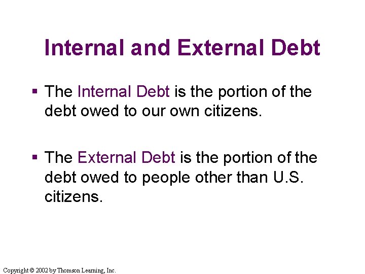 Internal and External Debt § The Internal Debt is the portion of the debt