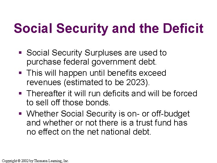 Social Security and the Deficit § Social Security Surpluses are used to purchase federal