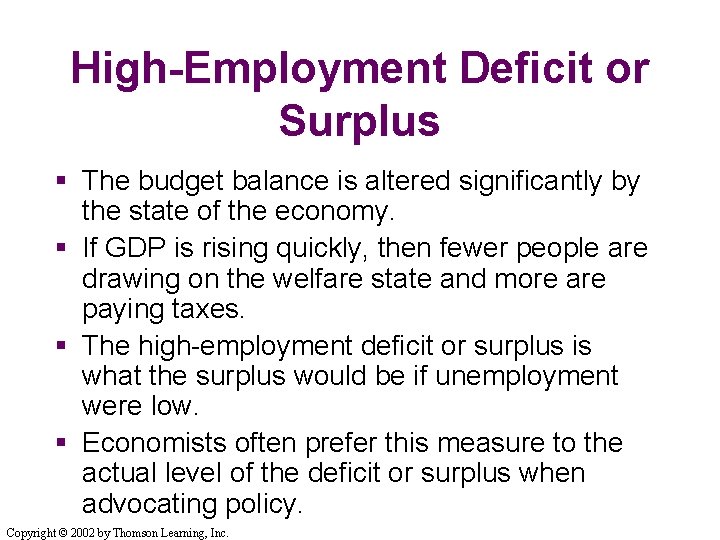 High-Employment Deficit or Surplus § The budget balance is altered significantly by the state