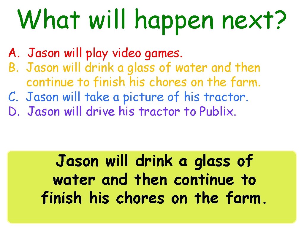 What will happen next? A. Jason will play video games. B. Jason will drink