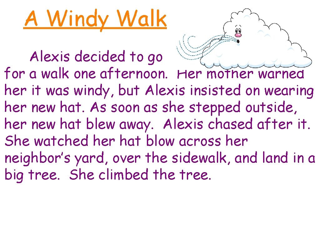A Windy Walk Alexis decided to go for a walk one afternoon. Her mother