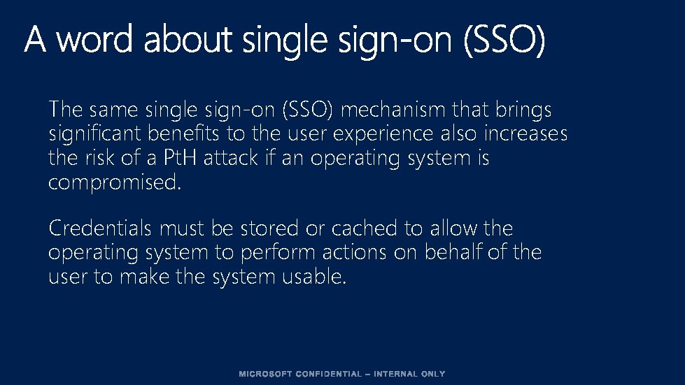 The same single sign-on (SSO) mechanism that brings significant benefits to the user experience
