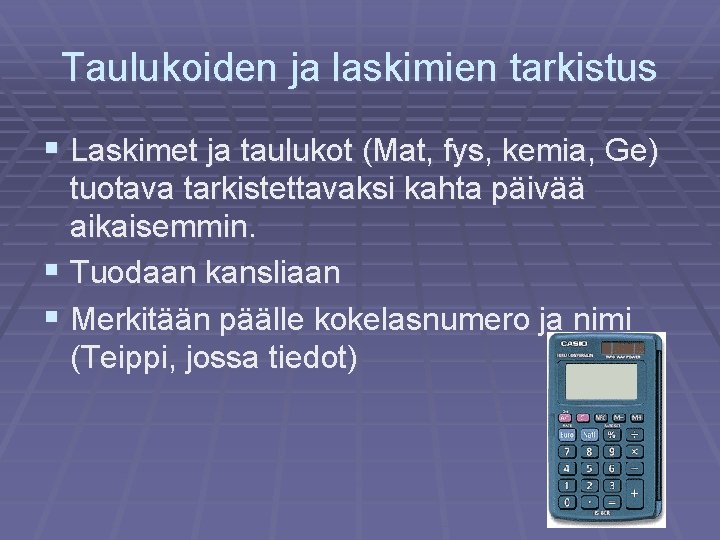 Taulukoiden ja laskimien tarkistus § Laskimet ja taulukot (Mat, fys, kemia, Ge) tuotava tarkistettavaksi