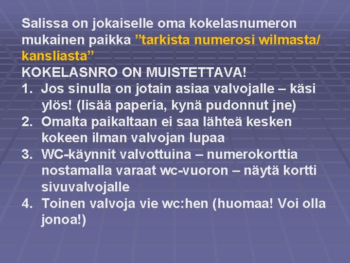 Salissa on jokaiselle oma kokelasnumeron mukainen paikka ”tarkista numerosi wilmasta/ kansliasta” KOKELASNRO ON MUISTETTAVA!