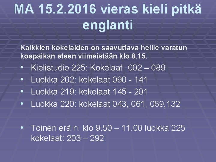 MA 15. 2. 2016 vieras kieli pitkä englanti Kaikkien kokelaiden on saavuttava heille varatun