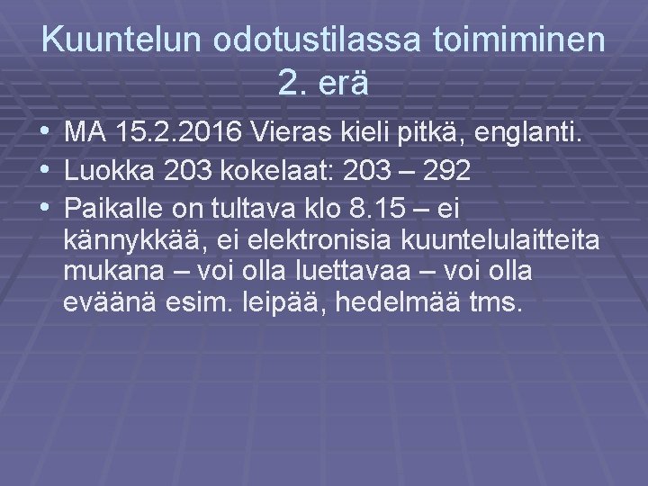 Kuuntelun odotustilassa toimiminen 2. erä • MA 15. 2. 2016 Vieras kieli pitkä, englanti.