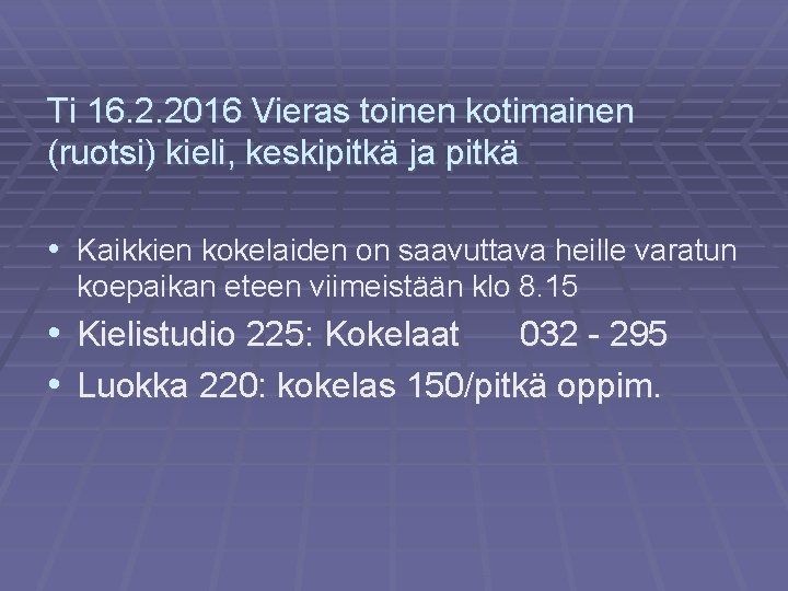 Ti 16. 2. 2016 Vieras toinen kotimainen (ruotsi) kieli, keskipitkä ja pitkä • Kaikkien