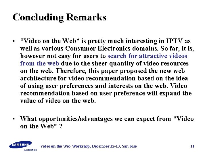 Concluding Remarks • “Video on the Web” is pretty much interesting in IPTV as