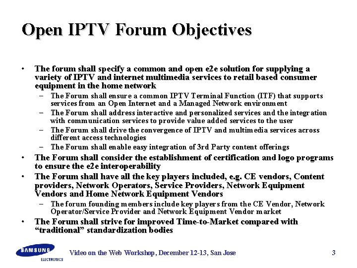 Open IPTV Forum Objectives • The forum shall specify a common and open e