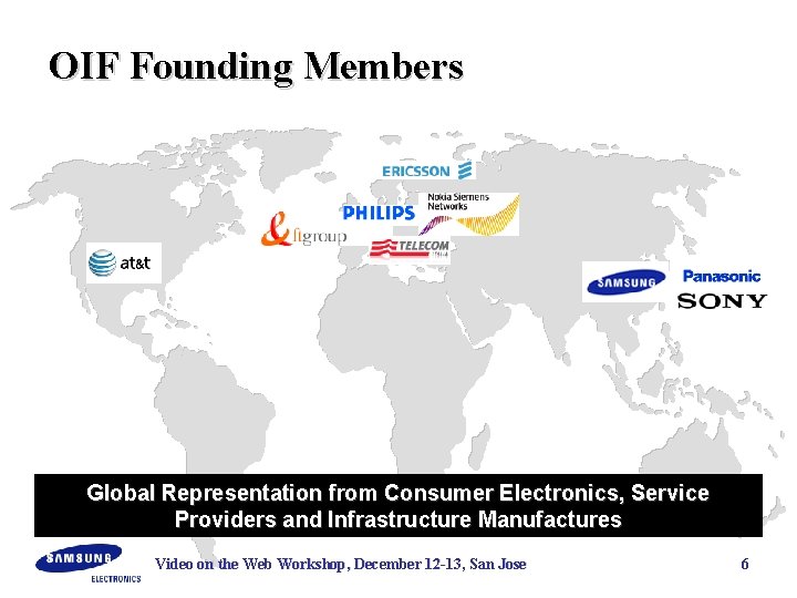 OIF Founding Members Global Representation from Consumer Electronics, Service Providers and Infrastructure Manufactures Video
