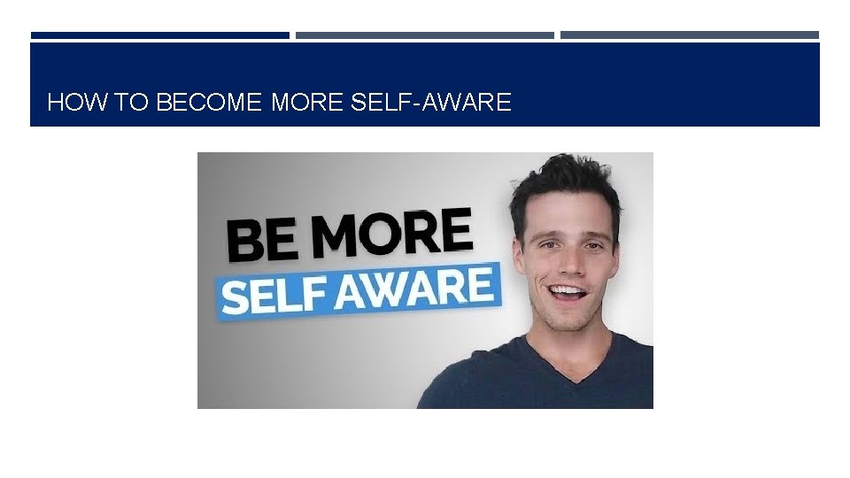 HOW TO BECOME MORE SELF-AWARE 