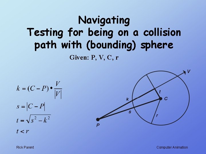 Navigating Testing for being on a collision path with (bounding) sphere Given: P, V,