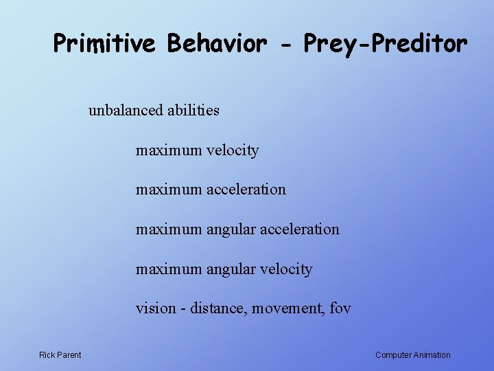 Primitive Behavior - Prey-Preditor unbalanced abilities maximum velocity maximum acceleration maximum angular velocity vision