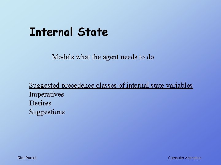 Internal State Models what the agent needs to do Suggested precedence classes of internal