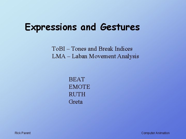 Expressions and Gestures To. BI – Tones and Break Indices LMA – Laban Movement