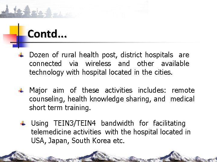 Contd. . . Dozen of rural health post, district hospitals are connected via wireless
