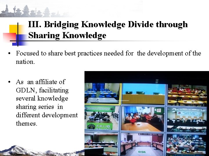 III. Bridging Knowledge Divide through Sharing Knowledge • Focused to share best practices needed