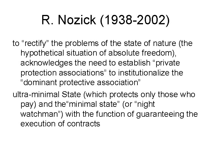 R. Nozick (1938 -2002) to “rectify” the problems of the state of nature (the