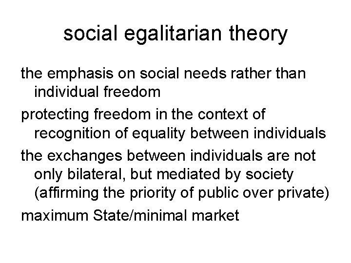 social egalitarian theory the emphasis on social needs rather than individual freedom protecting freedom