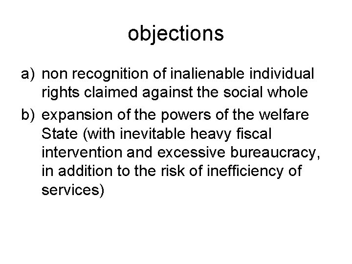 objections a) non recognition of inalienable individual rights claimed against the social whole b)