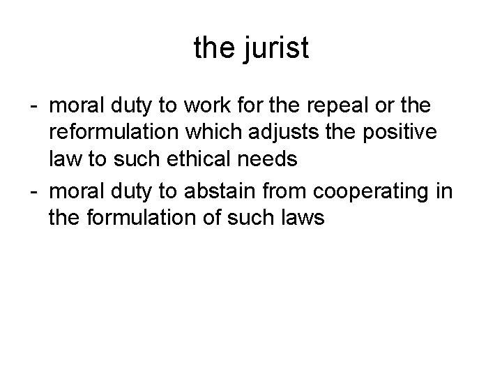 the jurist - moral duty to work for the repeal or the reformulation which